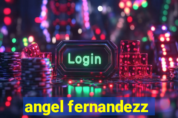 angel fernandezz